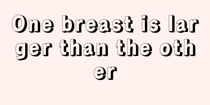 One breast is larger than the other