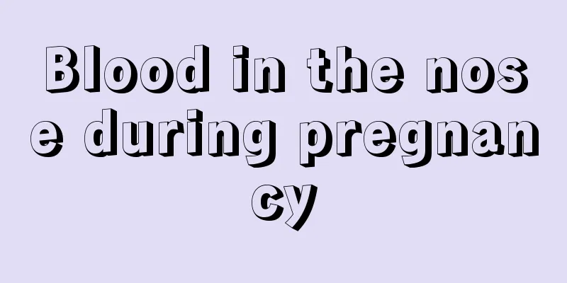 Blood in the nose during pregnancy