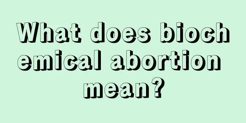 What does biochemical abortion mean?