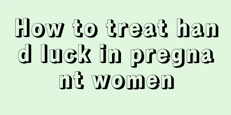 How to treat hand luck in pregnant women