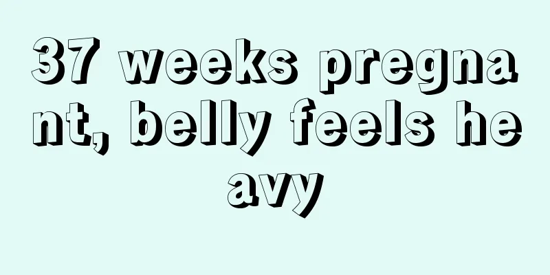 37 weeks pregnant, belly feels heavy