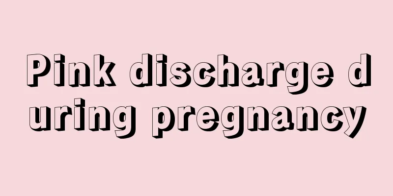 Pink discharge during pregnancy