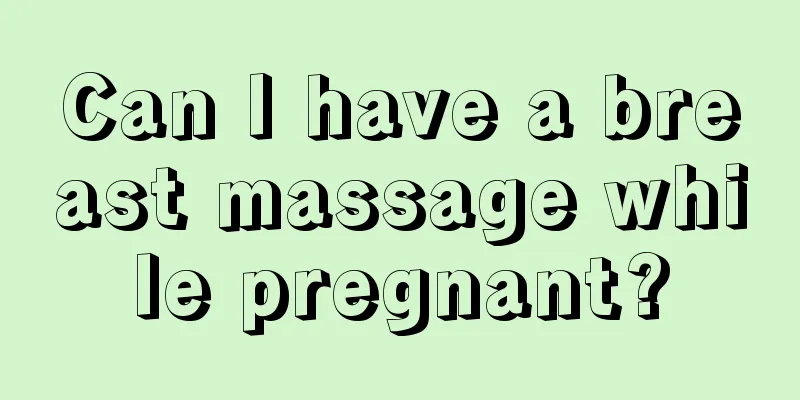 Can I have a breast massage while pregnant?