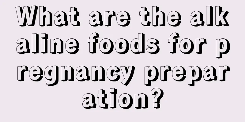 What are the alkaline foods for pregnancy preparation?