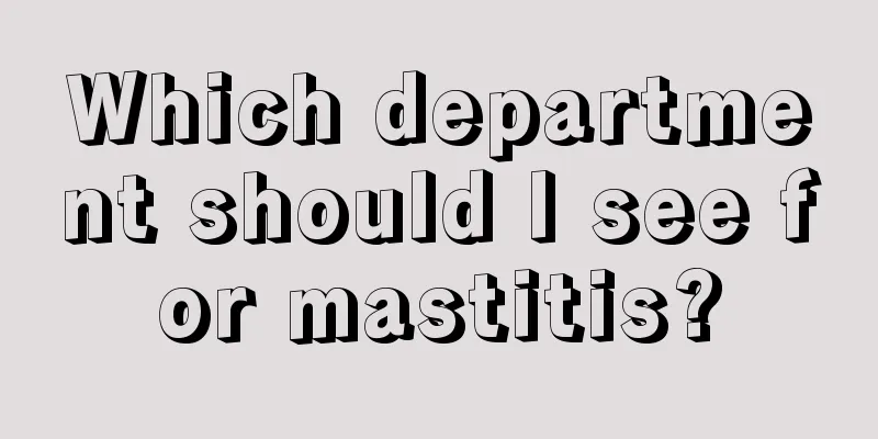 Which department should I see for mastitis?