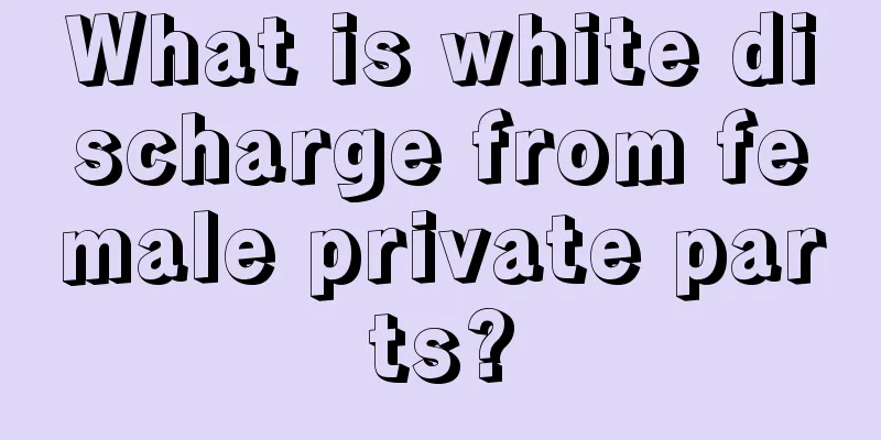 What is white discharge from female private parts?