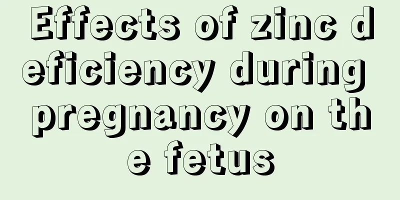 Effects of zinc deficiency during pregnancy on the fetus