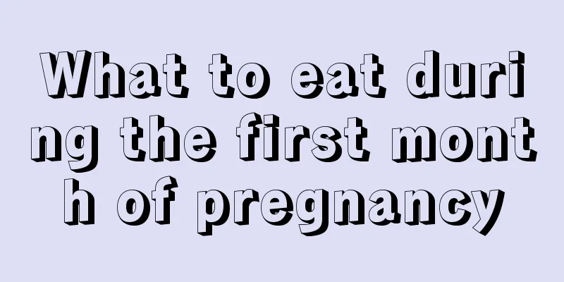 What to eat during the first month of pregnancy