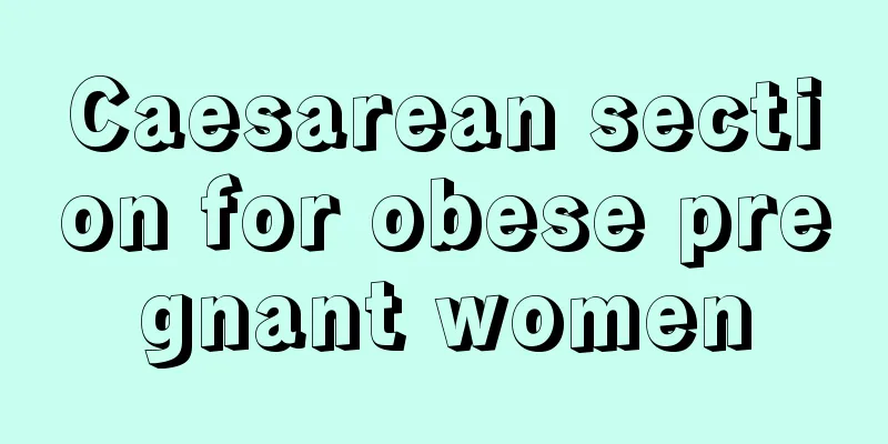 Caesarean section for obese pregnant women