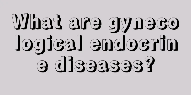 What are gynecological endocrine diseases?