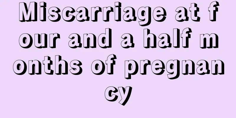 Miscarriage at four and a half months of pregnancy