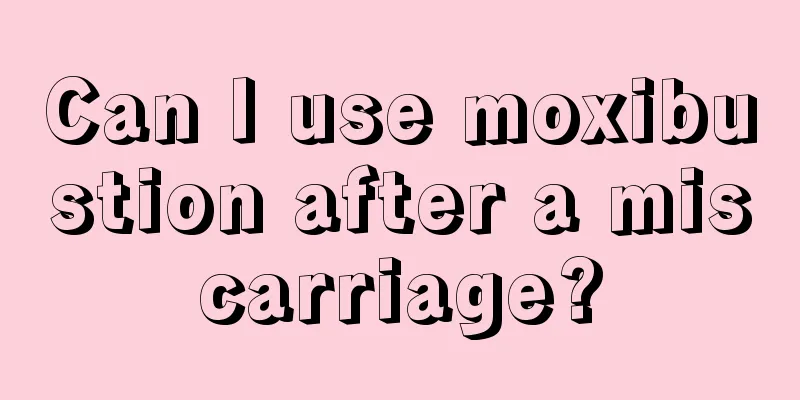 Can I use moxibustion after a miscarriage?