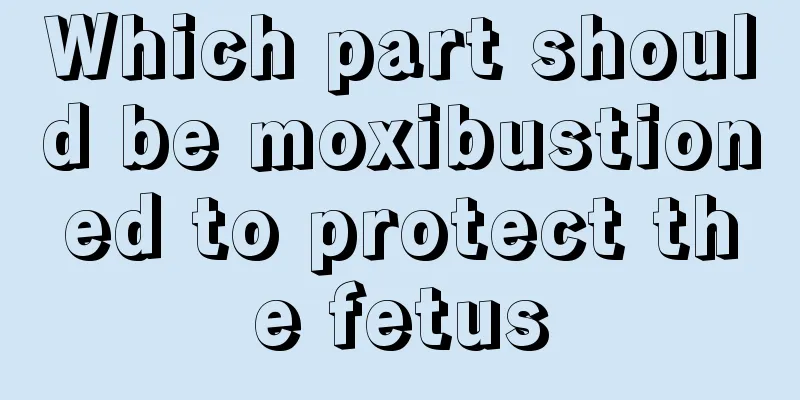 Which part should be moxibustioned to protect the fetus