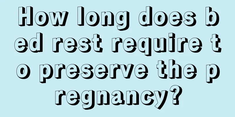 How long does bed rest require to preserve the pregnancy?