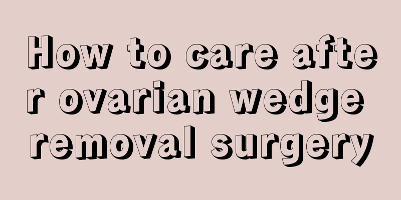 How to care after ovarian wedge removal surgery