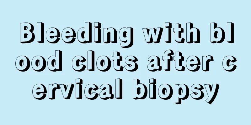 Bleeding with blood clots after cervical biopsy