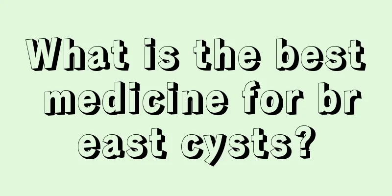 What is the best medicine for breast cysts?