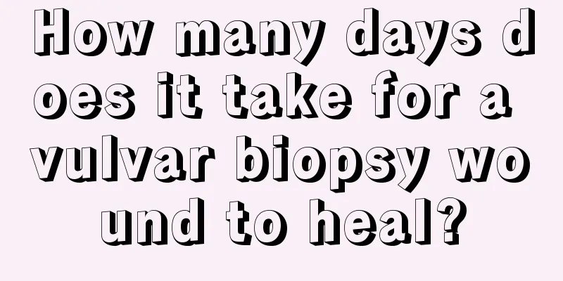 How many days does it take for a vulvar biopsy wound to heal?