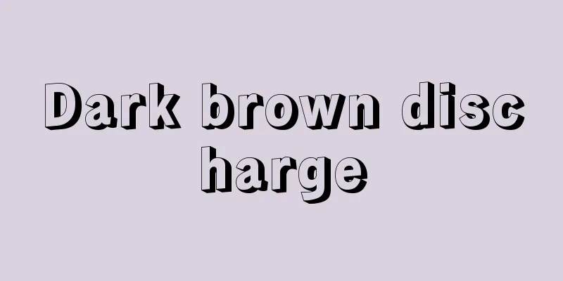 Dark brown discharge