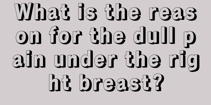 What is the reason for the dull pain under the right breast?