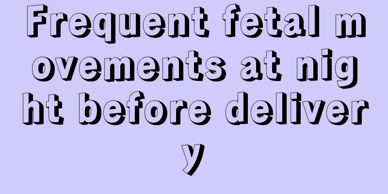 Frequent fetal movements at night before delivery