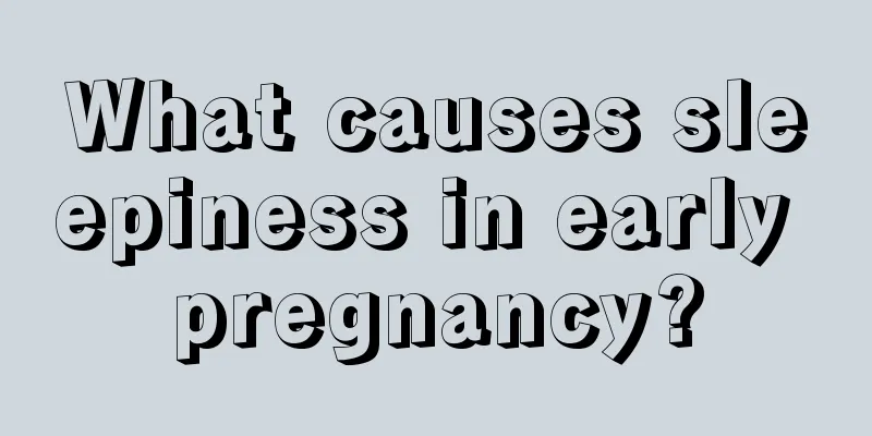 What causes sleepiness in early pregnancy?