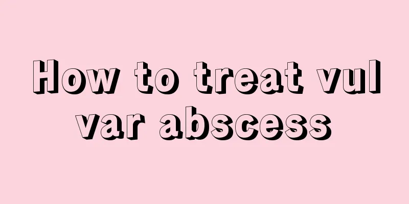 How to treat vulvar abscess