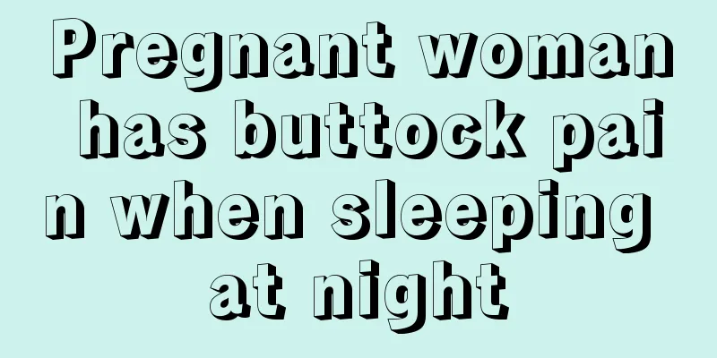 Pregnant woman has buttock pain when sleeping at night