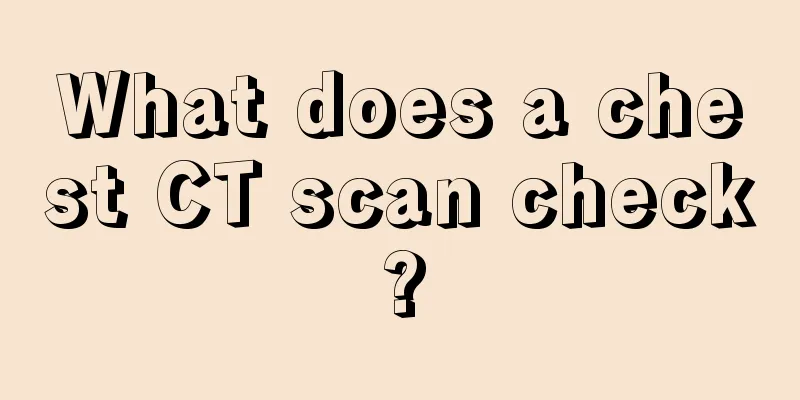 What does a chest CT scan check?