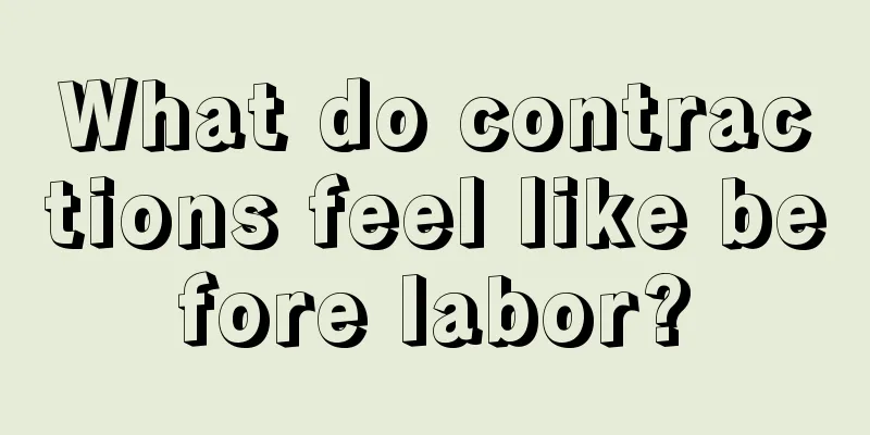 What do contractions feel like before labor?