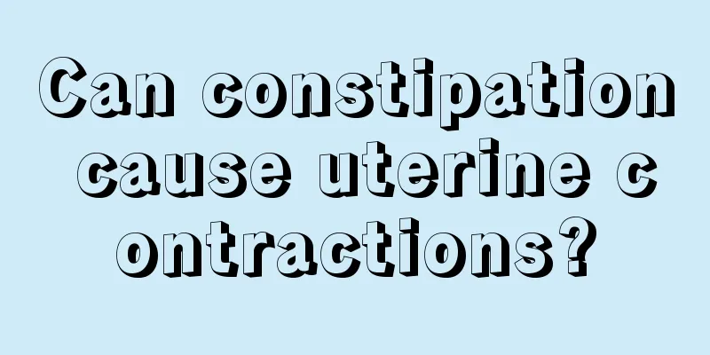 Can constipation cause uterine contractions?