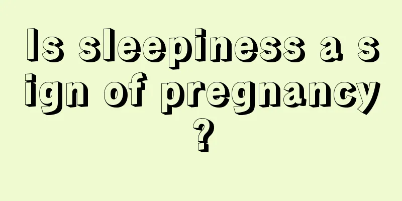 Is sleepiness a sign of pregnancy?