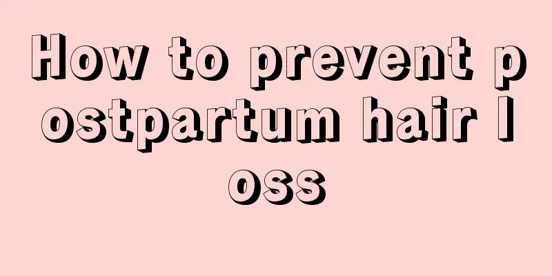 How to prevent postpartum hair loss