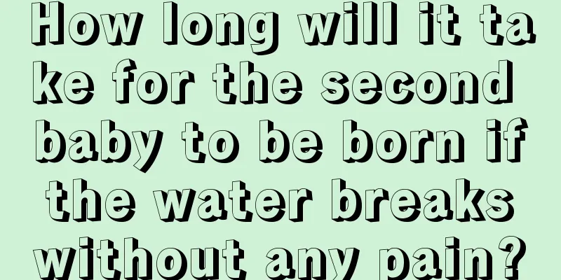 How long will it take for the second baby to be born if the water breaks without any pain?