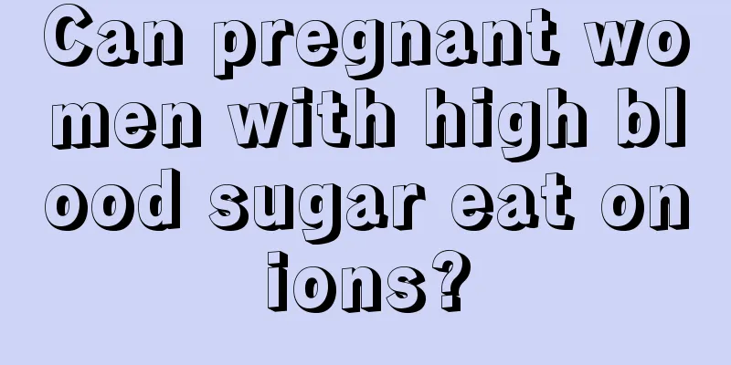 Can pregnant women with high blood sugar eat onions?