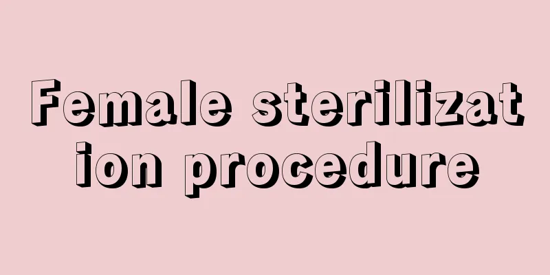 Female sterilization procedure