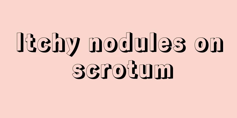 Itchy nodules on scrotum