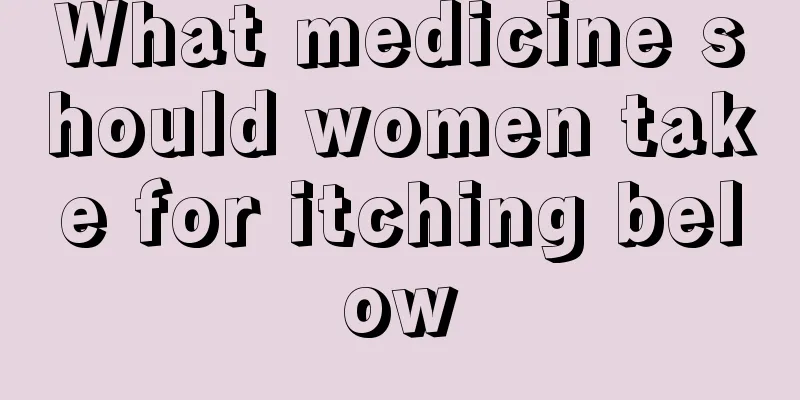 What medicine should women take for itching below