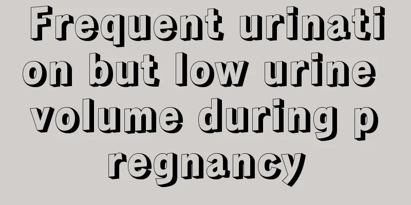 Frequent urination but low urine volume during pregnancy