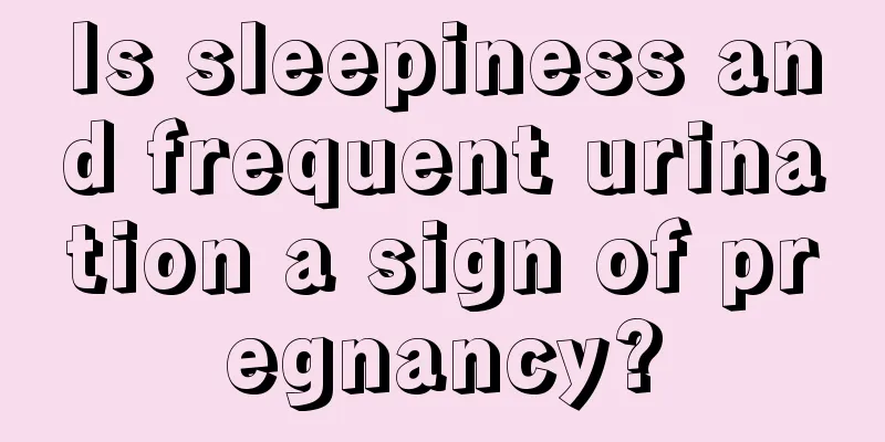 Is sleepiness and frequent urination a sign of pregnancy?