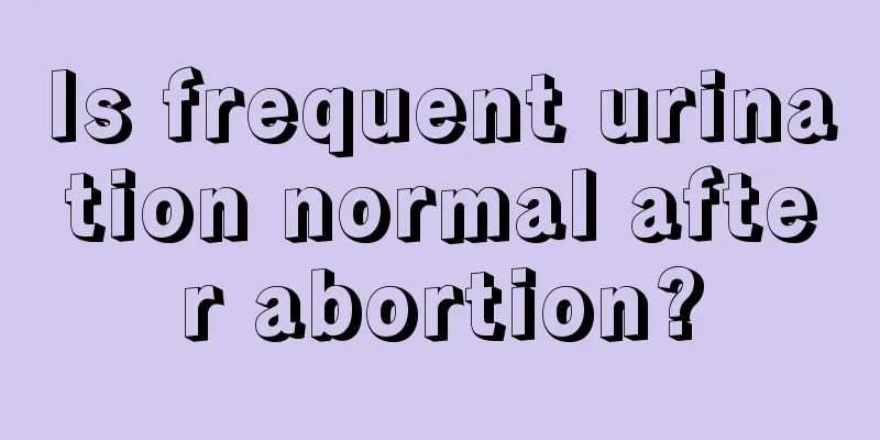 Is frequent urination normal after abortion?