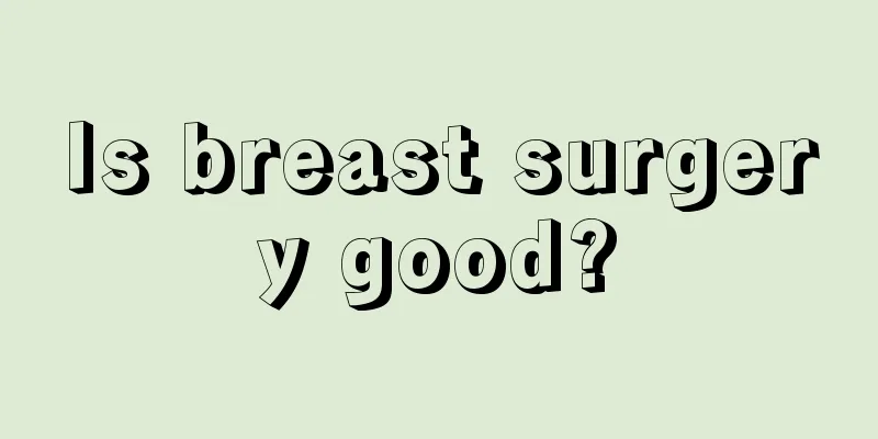 Is breast surgery good?