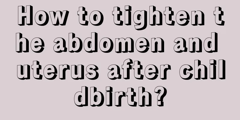 How to tighten the abdomen and uterus after childbirth?