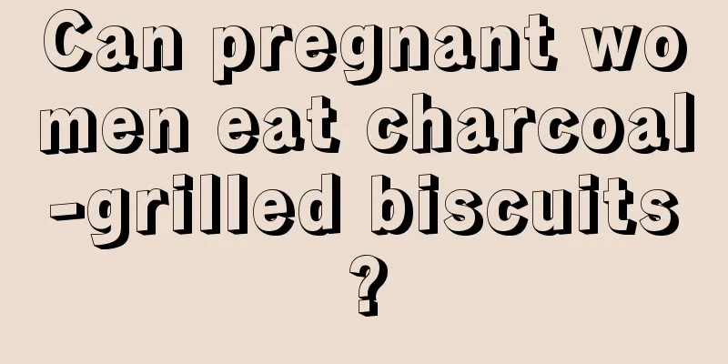 Can pregnant women eat charcoal-grilled biscuits?