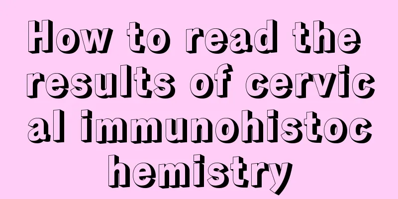 How to read the results of cervical immunohistochemistry