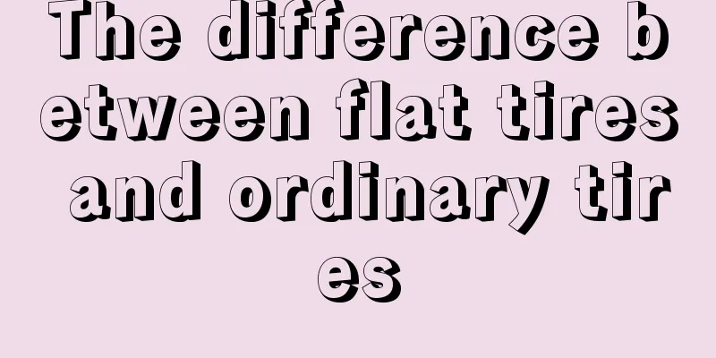 The difference between flat tires and ordinary tires