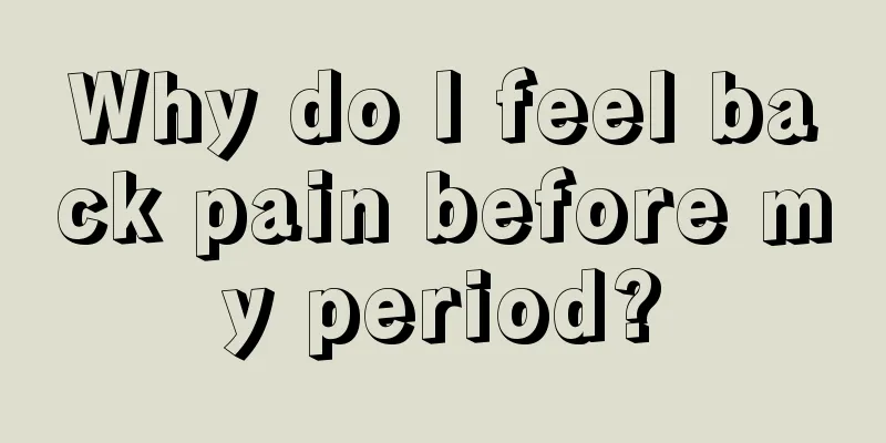 Why do I feel back pain before my period?