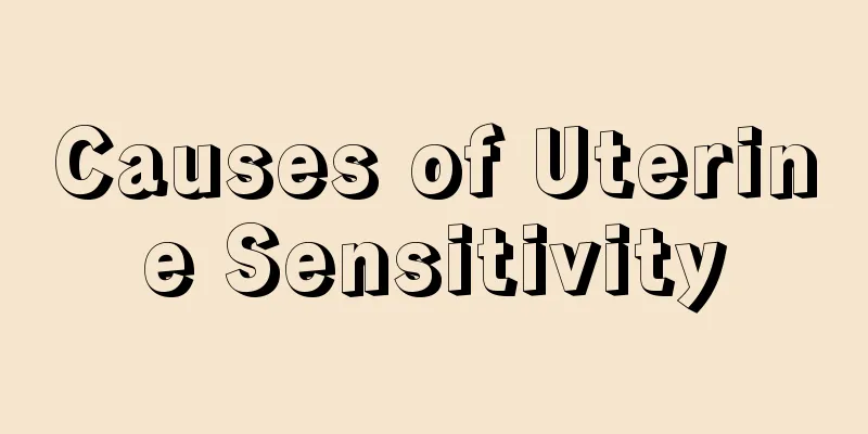 Causes of Uterine Sensitivity