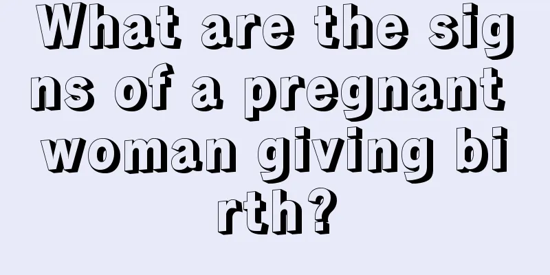 What are the signs of a pregnant woman giving birth?