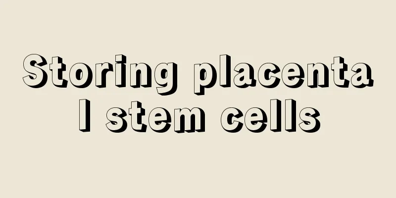 Storing placental stem cells